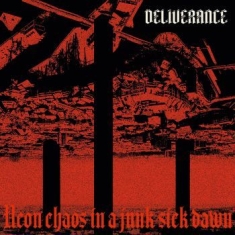 Deliverance - Neon Chaos In A Junk-Sick Dawn (Dig