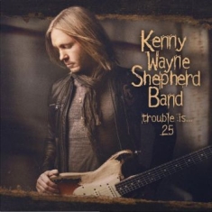 Shepherd Kenny Wayne - Trouble Is? 25 (Cd & Blu-Ray)