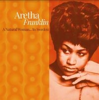 Franklin Aretha - A Natural Woman..In Sweden