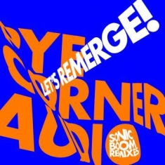 Pye Corner Audio - Letæs Remerge! (Sonic Boom Remixes)