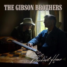 Gibson Brothers The - Darkest Hour