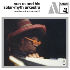 Sun Ra And His Solar-Myth Arkestra - Solar-Myth Approach Vol.2