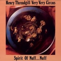 Threadgill Henry & Very Very Circus - Spirit Of Nuff?Nuff
