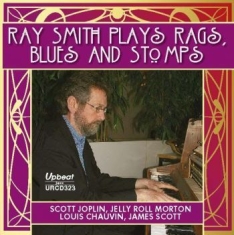 Smith Ray - Ray Smith Plays Rags, Stomps And Bl