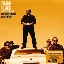 Frank Black And The Catholics - One More Road For The Hit - Black F