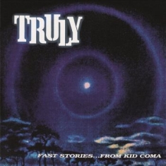 Truly - Fast Stories...From Kid Coma (2 Lp