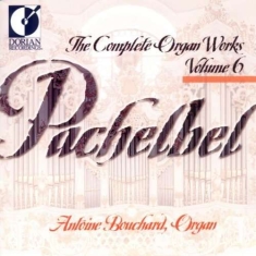 Bouchard Antoine - Pachelbel: Complete Organ Works, Vo