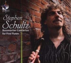 Schultz Stephen - Boismortier: Concertos For Five Flu