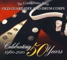 Old Guard Fife And Drum Corps - Celebrating 50 Years