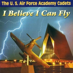 U S Air Force Academy Cadets - I Believe I Can Fly