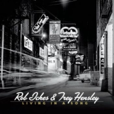 Ickes Rob & Hensley Trey - Living In A Song