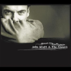 Hiatt John And The Goners - Beneath This Gruff Exterior