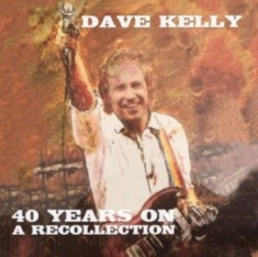Dave Kelly - Forty Years On