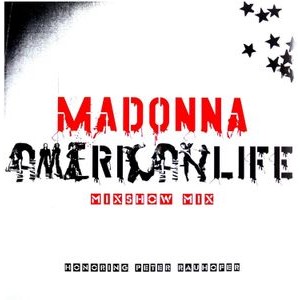 Madonna - American Life Mixshow Mix (In Memory Of Peter Rauhofer)