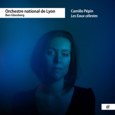 Orchestre National De Lyon / Glassberg B - Pepin - Les Eaux Celestes