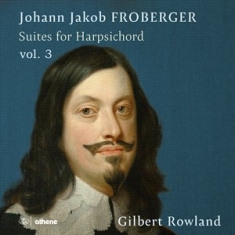 Froberger Johann Jakob - Suites For Harpsichord, Vol. 3