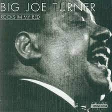 Turner Big Joe - Rocks In My Bed