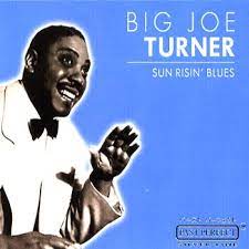Turner Big Joe - Sun Risin´ Blues