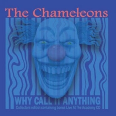 Chameleons The - Why Call It Anything / Live In Manc