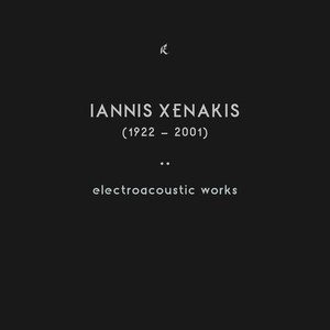 Iannis Xenakis - Electroacoustic Works