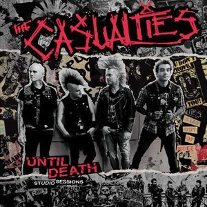 The Casualties - Until Death - Studio Sessions