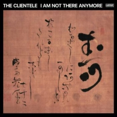 Clientele The - I Am Not There Anymore