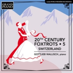 Gottlieb Wallisch - 20Th Century Foxtrots, Vol. 5 - Swi