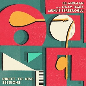 Islandman Ft Okay Temiz And Muhlis - Direct-To-Disc Sessions