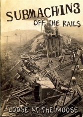 Submachine - Off The Rails (Loose At The Moose) -Dvd+