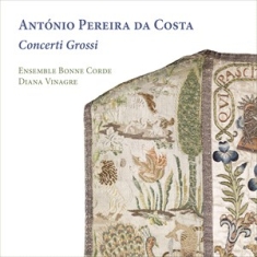 Ensemble Bonne Corde - Da Costa: Concerti Grossi