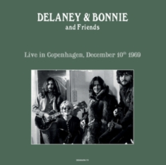 Delaney & Bonnie And Friends - Live In Copenhagen 10/12/69