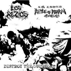 Los Rezios / Battle Of Disarm - Destroy The Guetto...!!!