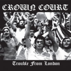 Crown Court - Trouble From London (Vinyl Lp)