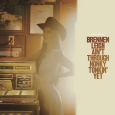 Leigh Brennen - Ain't Through Honky Tonkin' Yet