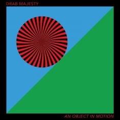 Drab Majesty - An Object In Motion (Ltd Transparen