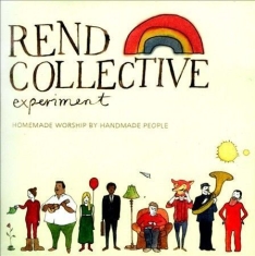 Rend Collective Experiment - Homemade Worship By Handmade People