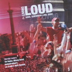 Various Artists - Living Loud - Soul Survivor 2004