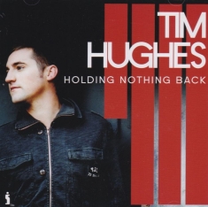 Hughes Tim - Holding Nothing Back