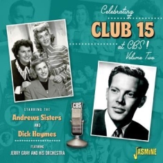 Andrews Sisters & Dick Haymes The - Celebrating Club 15 At Cbs! Volume