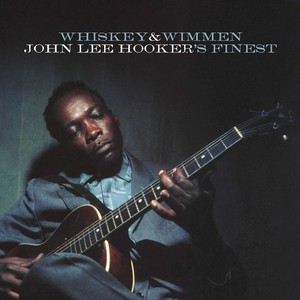 John Lee Hooker - Whiskey & Wimmen: John Lee Hooker's Fine