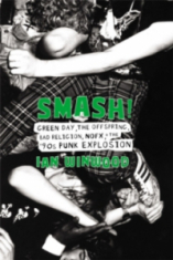 Ian Winwood - Smash! Green Day, The Offspring, Bad Religion, Nofx And The '90s Punk Explosion