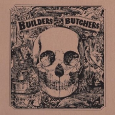 Builders And The Butchers The - The Builders And The Butchers (Indi