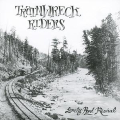 Trainwreck Riders - Lonely Road Revival