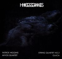 Higgins Patrick - String Quartet No.2 + Glacia