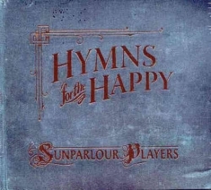 Sunparlour Players - Hymns For The Happy
