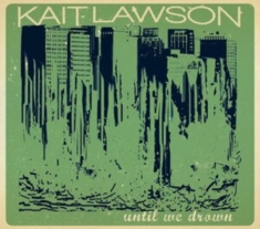 Lawson Kait - Until We Drown