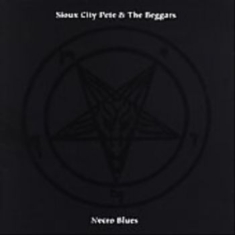 Sioux City Pete & The Beggars - Necro Blues