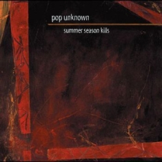 Pop Unknown - Summer Season Kills