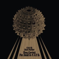 Cult Of Dom Keller The - They Carried The Dead In A U.F.O (I