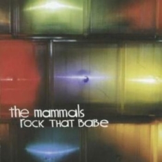Mammals - Rock That Babe